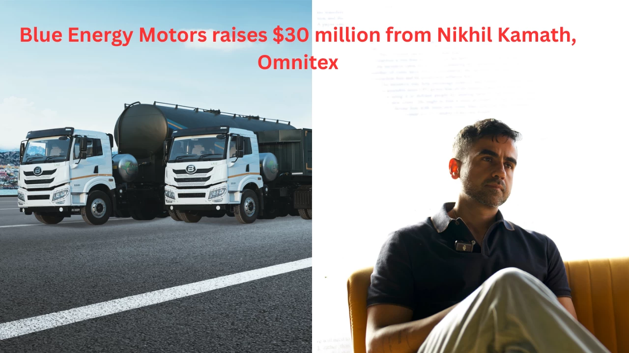 Blue Energy Motors raises $30 mn from Nikhil Kamath, Omnitex