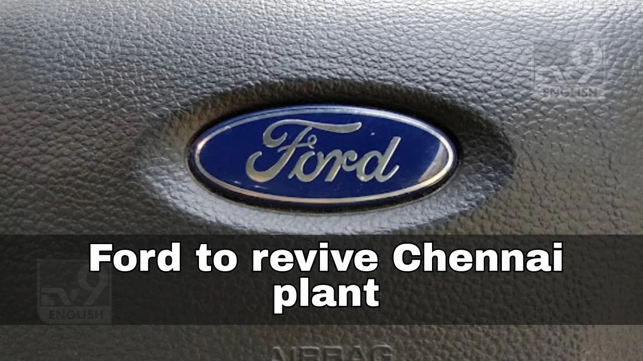 Ford returns to India with ₹3,250 crore plan to build new-gen engines in Chennai