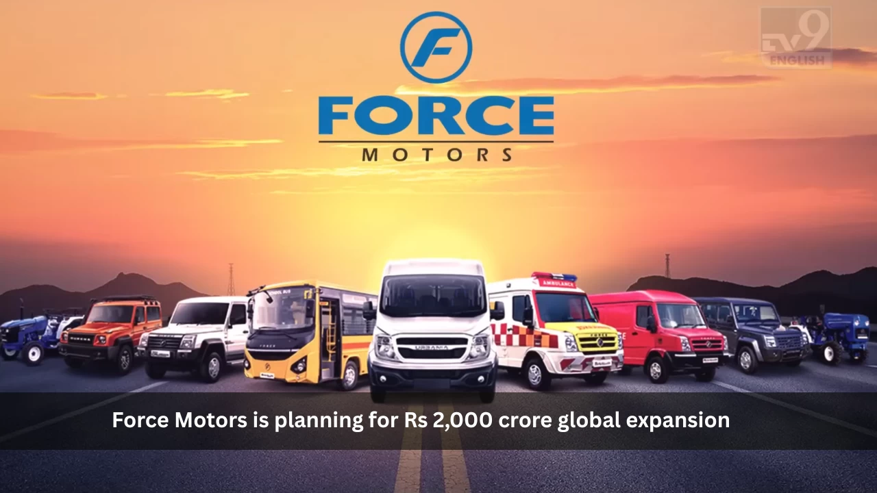 Force Motors is planning for Rs 2,000 crore global expansion