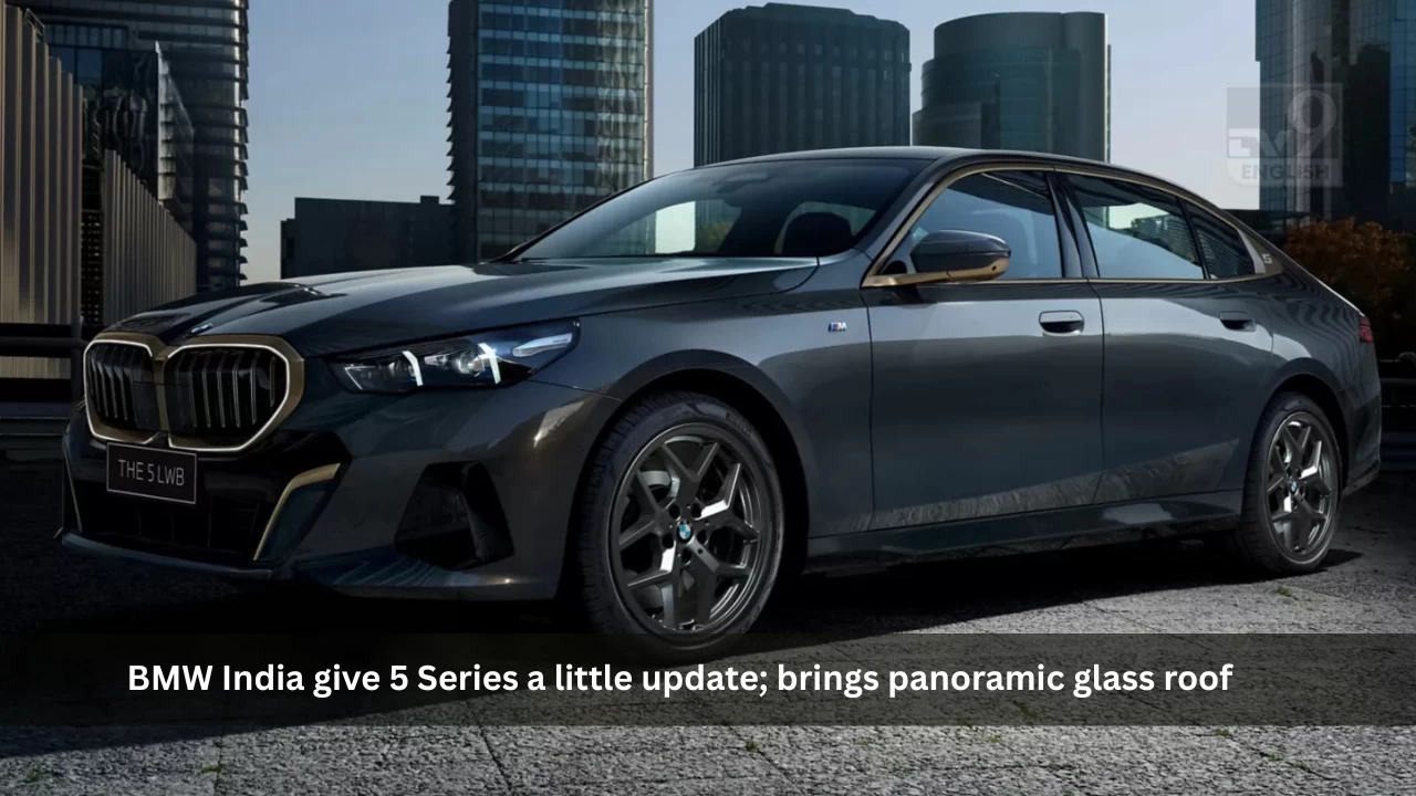 BMW India give 5 Series LWB a little update; brings panoramic glass roof
