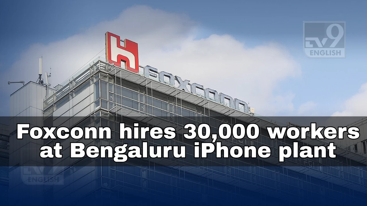 Foxconn hires 30,000 workers at Bengaluru iPhone plant