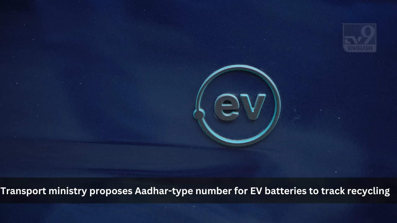 Transport ministry proposes Aadhar-type number for EV batteries to track recycling