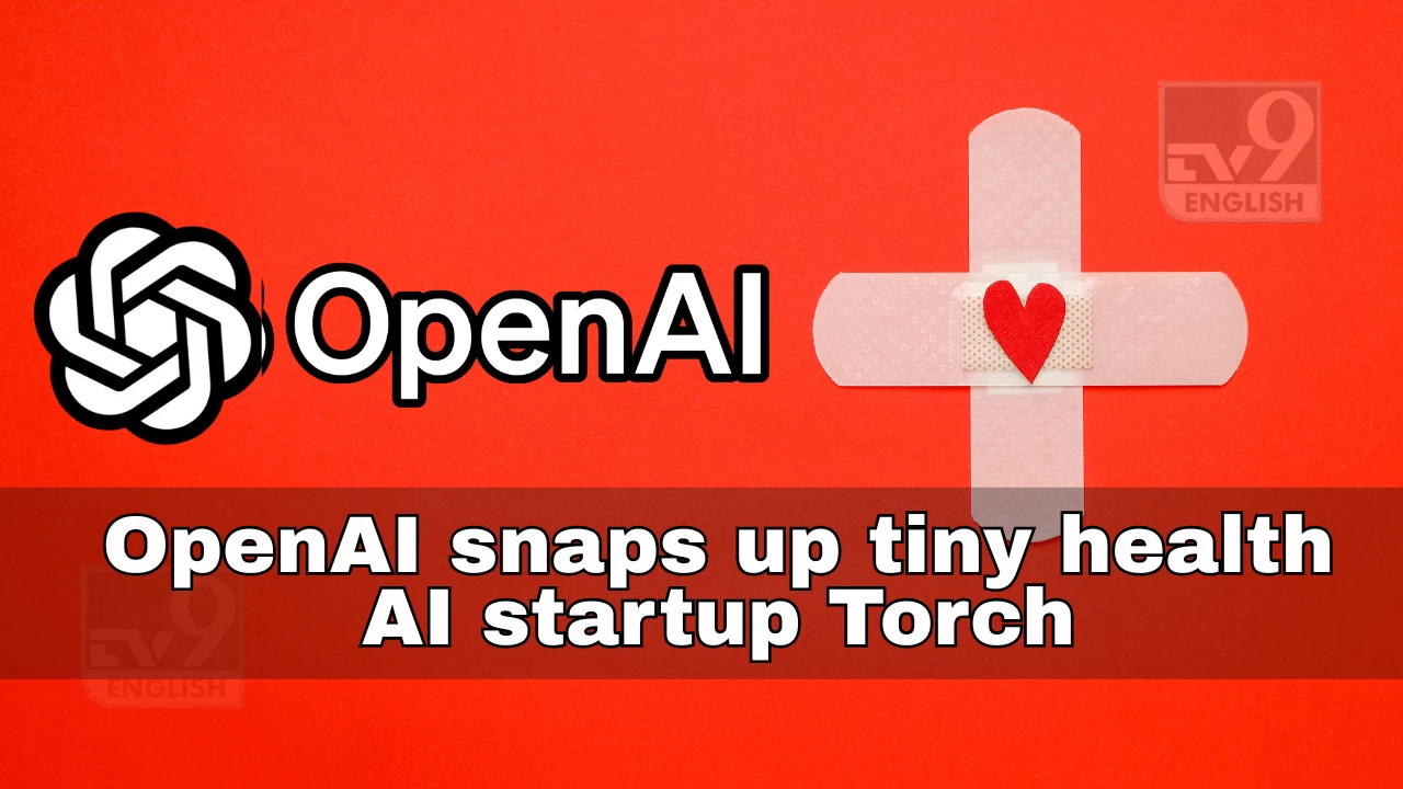 OpenAI acquires Torch health startup to expand ChatGPT Health and AI medical tools